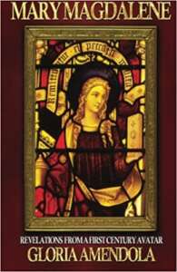 Mary Magdalene: Revelations from a 1st Century Avatar (Books 1-3) by Gloria Amendola
