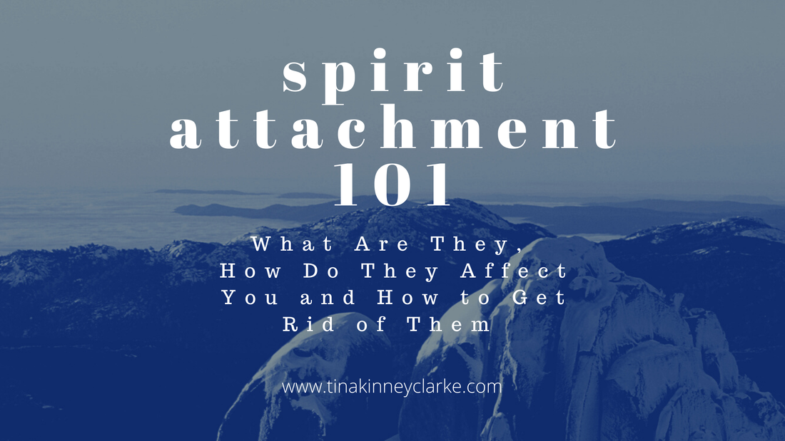 Spirit Attachments 101: What Are They, How They Affect You and How to Get Rid of Them