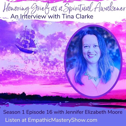 empathicmasteryshow-podbean-2 Honoring Grief as a Spiritual Awakener with Tina Clarke